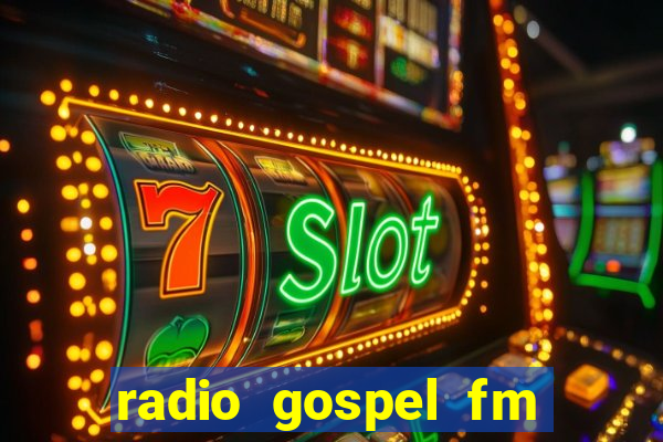 radio gospel fm salvador bahia